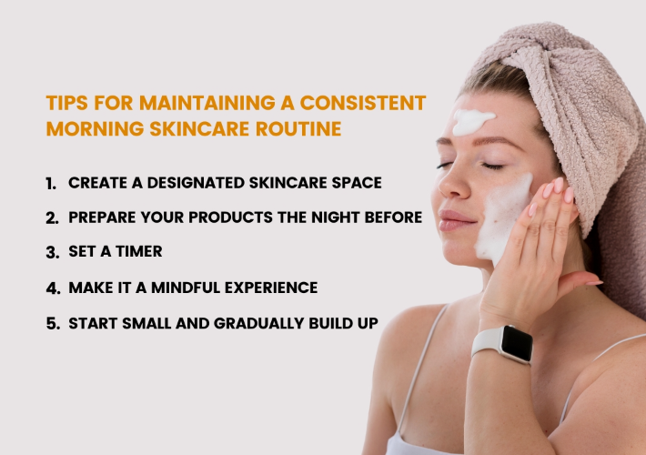 Tips for Maintaining a Consistent Morning Skincare Routine